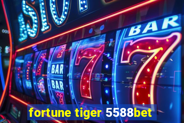 fortune tiger 5588bet